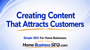 Creating Content That Attracts Customers